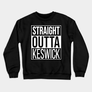 Straight Outta Keswick Crewneck Sweatshirt